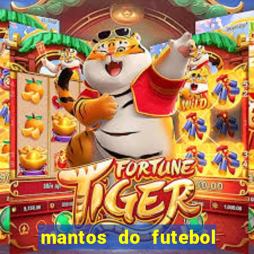 mantos do futebol jogos de hoje